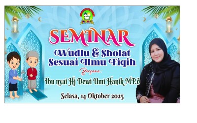 Seminar Wudhu dan Sholat sesuai Ilmu Fiqih Bersama Bu Nyai Hj Dewi Umi Hanik, M.Pd: Menambah Ilmu, Menyatukan Doa, Menebar Berkah